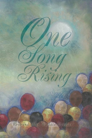 One Song Rising by Reverend Ellen Wallace Douglas 9781490782331