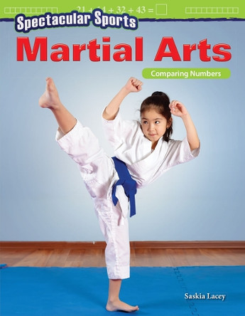 Spectacular Sports: Martial Arts: Comparing Numbers by Saskia Lacey 9781425857455