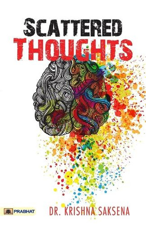 Scattered Thoughts by Dr Krishna Saksena 9789355213761