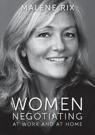 Women Negotiating: At work and at home by Malene Rix 9788799659210