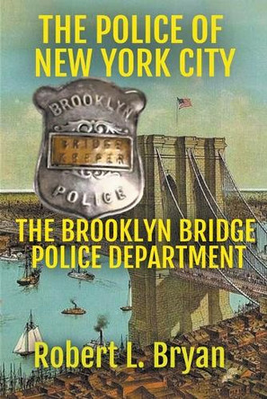 The Brooklyn Bridge Police Department by Robert L Bryan 9798215104699
