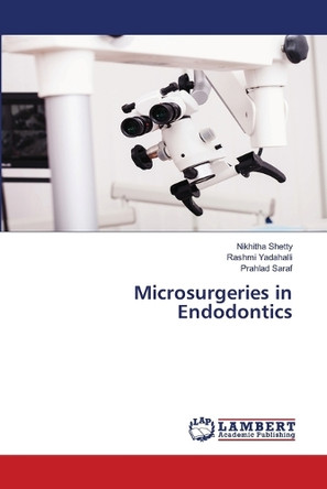 Microsurgeries in Endodontics by Nikhitha Shetty 9786208421106