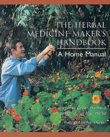 Herbal Medicine Makers Handbook by James Green