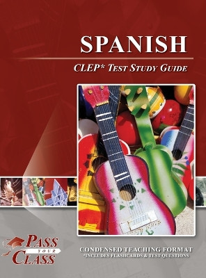 Spanish CLEP Test Study Guide by Passyourclass 9781614339892