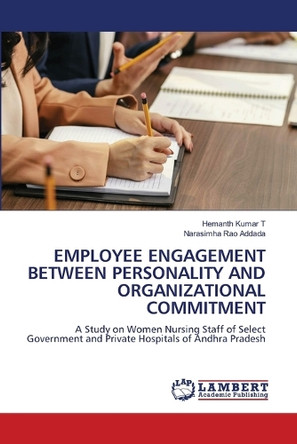 Employee Engagement Between Personality and Organizational Commitment by Hemanth Kumar T 9786207805440