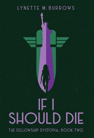 If I Should Die: The Fellowship Dystopia, Book Two by Lynette M Burrows 9781732582279