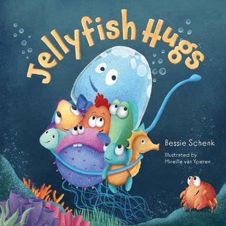 Jellyfish Hugs: A Below H2O Series Book by Mireille Van Yperen 9789083414409