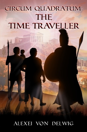 Circum Quadratum The Time Traveller by Alexei Von Delwig 9781068326646