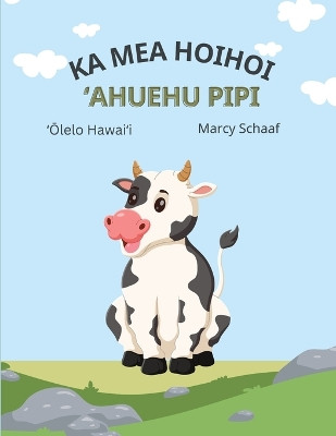 ka mea hoihoi ʻAhuehu pipi (Hawaiian) The Curious Cow Commotion! by Marcy Schaaf 9798869095558