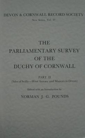 The Parliamentary Survey of the Duchy of Cornwall, Part II by Norman J. G. Pounds