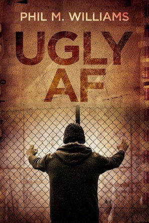 Ugly AF by Phil M Williams 9781962396073