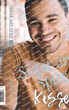 Sugar and Spice Kisses by Bl Maxwell 9798224079957
