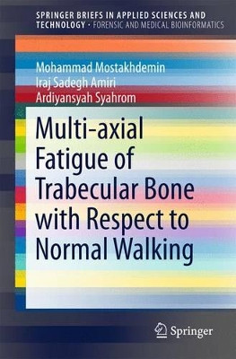 Multi-axial Fatigue of Trabecular Bone with Respect to Normal Walking by Mohammad Mostakhdemin 9789812876201