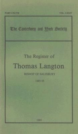 The Register of Thomas Langton, Bishop of Salisbury, 1485-93 by Donald Wright