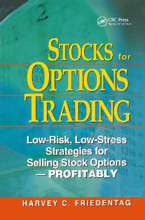 Stocks for Options Trading: Low-Risk, Low-Stress Strategies for Selling Stock Options-Profitability by Harvey C. Friedentag