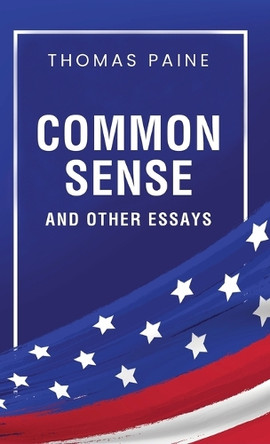 Common Sense and Other Essays by Thomas Paine 9789355227782
