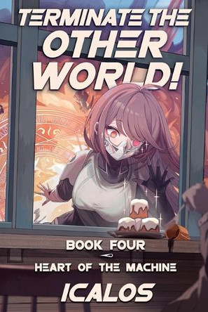 Heart of the Machine: A Humorous Isekai Litrpg by Icalos 9781039489837