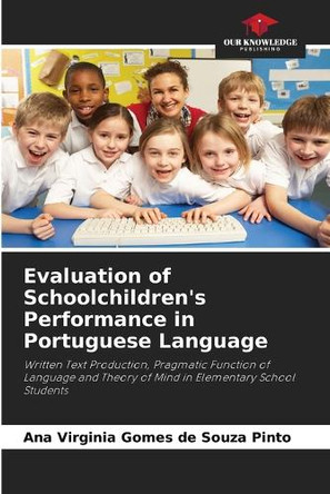 Evaluation of Schoolchildren's Performance in Portuguese Language by Ana Virginia Gomes de Souza Pinto 9786208242046