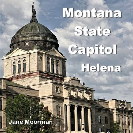 Montana State Capitol by Jane Moorman 9798330547401