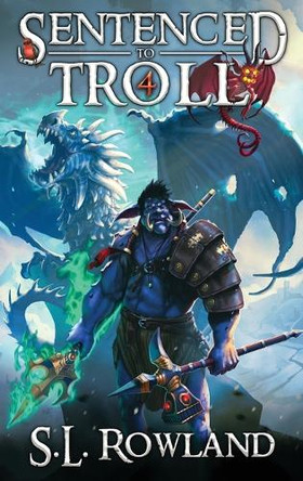 Sentenced to Troll 4 by S L Rowland 9781964567099