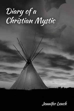 Diary of a Christian Mystic by Jennifer Lench 9798887472317