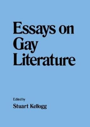 Essays on Gay Literature by Stuart Kellogg