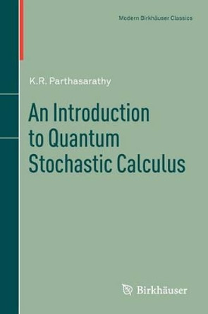 An Introduction to Quantum Stochastic Calculus by K. R. Parthasarathy 9783034805650