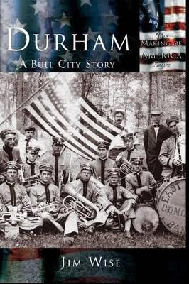 Durham A Bull City Story by Jim Wise 9781589731677