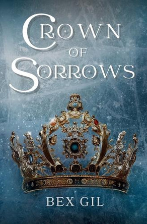 Crown of Sorrows by Bex Gil 9798989290734