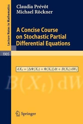 A Concise Course on Stochastic Partial Differential Equations by Claudia Prevot 9783540707806