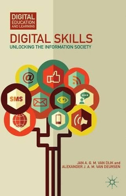 Digital Skills: Unlocking the Information Society by Professor Jan A. G. M. Van Dijk 9781137437020
