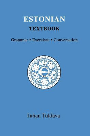 Estonian Textbook: Grammar, Exercises, Conversation by J. Tuldava