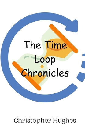 The Time Loop Chronicles by Christopher Hughes 9789908012490