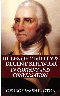 Rules of Civility & Decent Behavior in Company and Conversation by George Washington 9789562911771