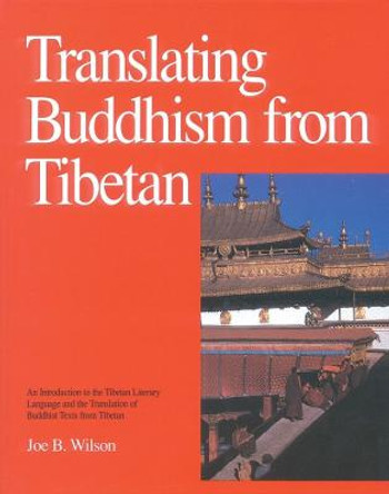 Translating Buddhism From Tibetan by Joe B. Wilson