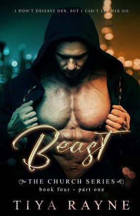 Beast: Part One: The Church Series: Book Four by Tiya Rayne 9798986580340