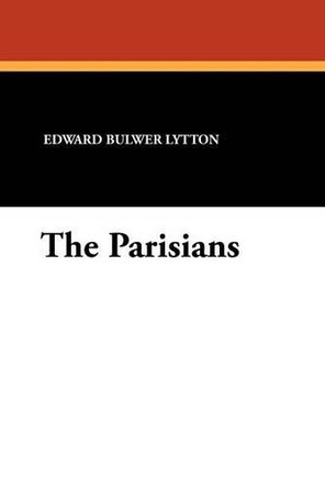 The Parisians by Edward Bulwer-Lytton 9781434425027