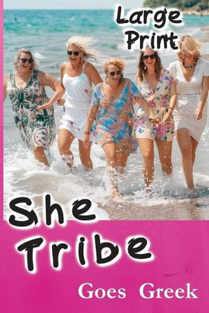 She Tribe Goes Greek Large Print Edition Special by Sue Holmes 9781954253681