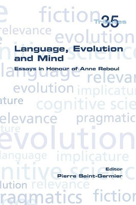 Language, Evolution and Mind: Essays in Honour of Anne Reboul by Pierre Saint-Germier 9781848902824