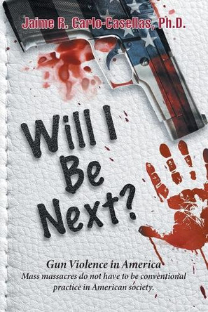 Will I Be Next? by Dr Jaime R Carlo-Casellas 9798892160308