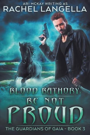 Blood Bathory: Be Not Proud by Ari McKay 9798227445346