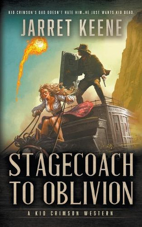 Stagecoach To Oblivion: A Western Novel by Jarret Keene 9781639775347