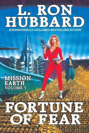 Fortune of Fear:: Mission Earth Volume 5 (Reissue) by L Ron Hubbard 9781619861787