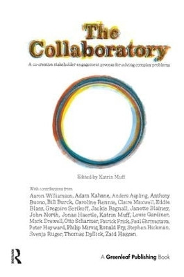 The Collaboratory: A Co-creative Stakeholder Engagement Process for Solving Complex Problems by Katrin Muff 9781783531431
