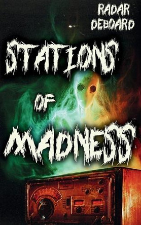 Stations of Madness by Radar Deboard 9798989152353