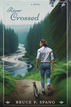 River Crossed by Bruce Spang 9798990774407