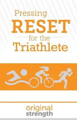 Pressing RESET for the Triathlete by Original Strength 9798986586090