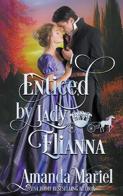 Enticed by Lady Elianna by Amanda Mariel 9798224325689