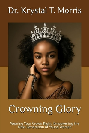 Crowning Glory by Dr Krystal T Morris 9798330506439