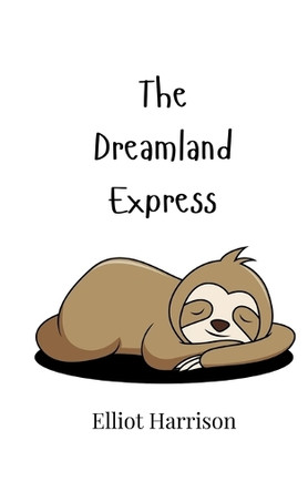 The Dreamland Express by Elliot Harrison 9789916905357